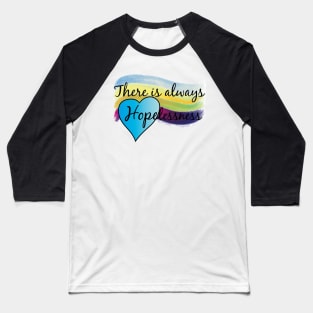 There is always hope(lessness) Baseball T-Shirt